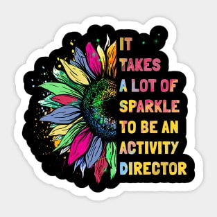 It Takes A Lot Of Sparkle To Be An Activity Director Sticker